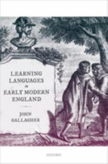 Learning Languages in Early Modern England, Hardcover by Gallagher, John, Bra…