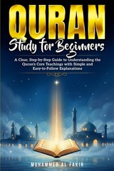 Quran Study for Beginners: A Clear, Step-by-Step Guide to Understanding the Qura