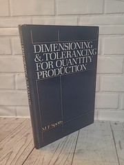 Dimensioning & Tolerancing for Quantity Production By M.F. Spotts