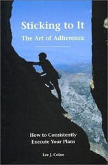Sticking to It: The Art of Adherence – paperback, Lee J Colan, 9780971942455