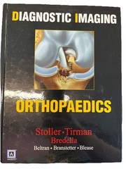 Diagnostic Imaging: Orthopaedics by Stoller, Tirman, Bredella MD: Used