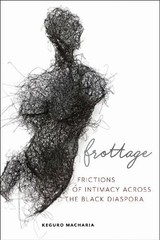 Keguro Macharia Frottage (Paperback) Sexual Cultures