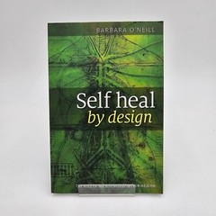 Self Heal By Design Barbara O’Neill | 9th Ed 2023 | Naturopathy Paperback LN