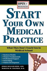 Start Your Own Medical Practice: A Guide to All the Things They Don’t Teach …