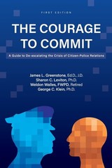 The Courage to Commit: A Guide to De-escalating the Crisis of Citizen-Police…