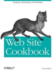 Web Site Cookbook: Solutions Examples for Building and Administeri – VERY GOOD