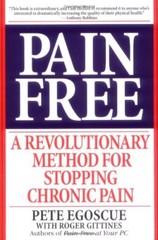 Pain Free: A Revolutionary Method for Stopping Chronic Pain By P