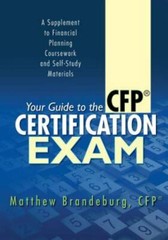 Your Guide to the CFP Certification Exam: A Supplement to Financial Planning Cou