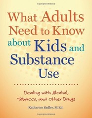 What Adults Need to Know about Kids and Substance Use: Dealing with Alcohol,…