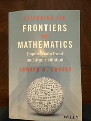Extending The Frontiers Of Mathematics Inquiries Into Proof And Argumentation
