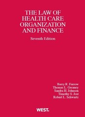 Health Care Organization and Finance, 7th (American Casebook Series)