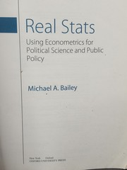 Real Stats: Using Econometrics for Political Science and Public Policy M. Bailey