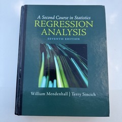 Second Course in Statistics : Regression Analysis by Terry Sincich and William M