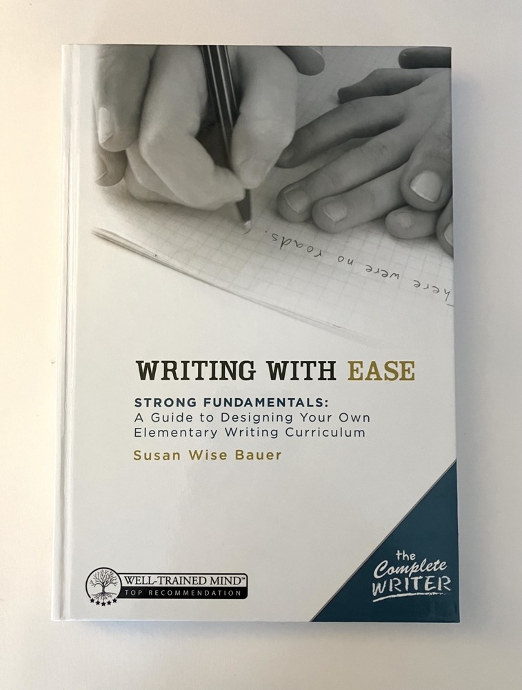 The Complete Writer Writing with Ease by Susan Wise Bauer Well-Trained Mind
