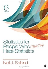 STATISTICS FOR PEOPLE WHO (THINK THEY) HATE STATISTICS By Neil J. Salkind *NEW*