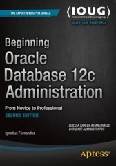 Beginning Oracle Database 12c Administration: From Novice to Professional – GOOD