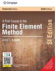 A First Course in the Finite Element Method by Daryl Logan, ENHANCED 6TH SI ED.