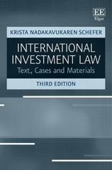 International Investment Law: Text, Cases and Materials, Third Edition, Nadakavu