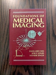 Foundations of Medical Imaging by Z. H. Cho, Manbir Singh and Joie P. Jones…